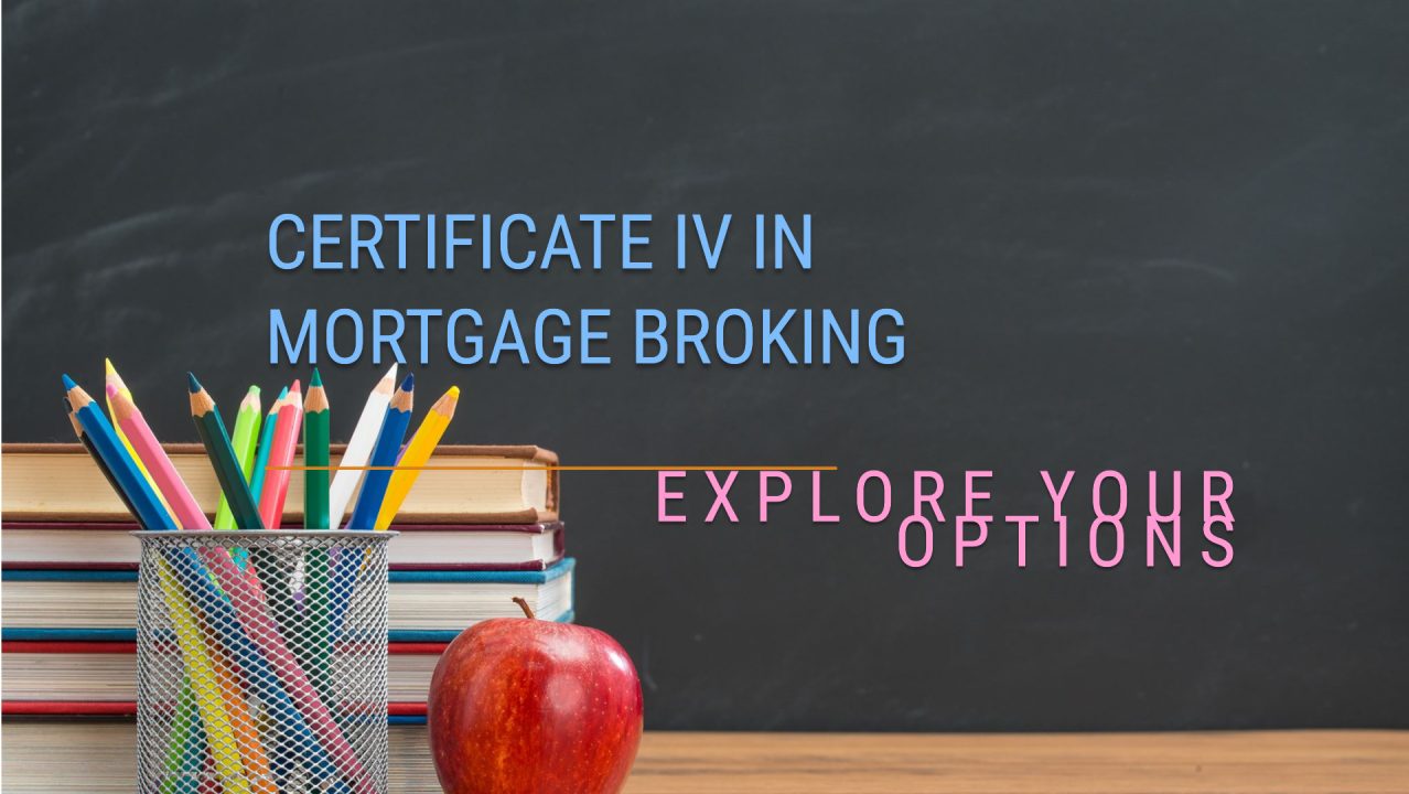 What are my options if I need a Certificate IV in Mortgage Broking